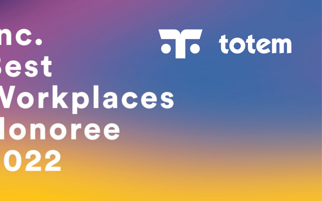 Totem Awarded as an Inc. Magazine Best Workplace for Second Consecutive Year
